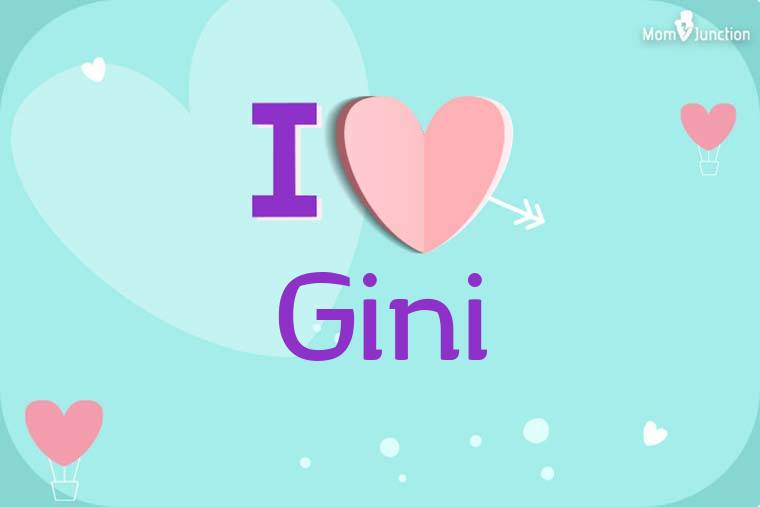 I Love Gini Wallpaper