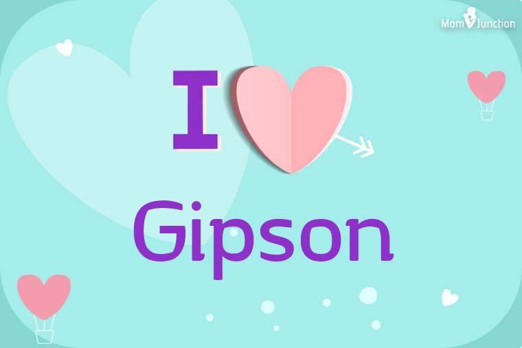 I Love Gipson Wallpaper