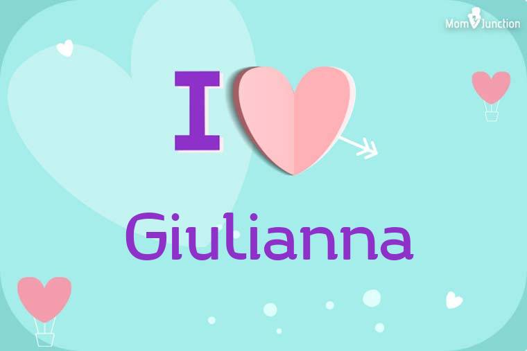 I Love Giulianna Wallpaper