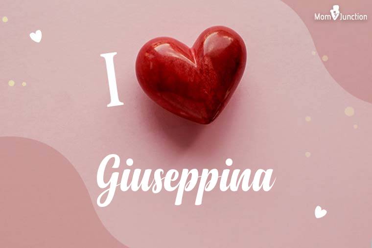 I Love Giuseppina Wallpaper