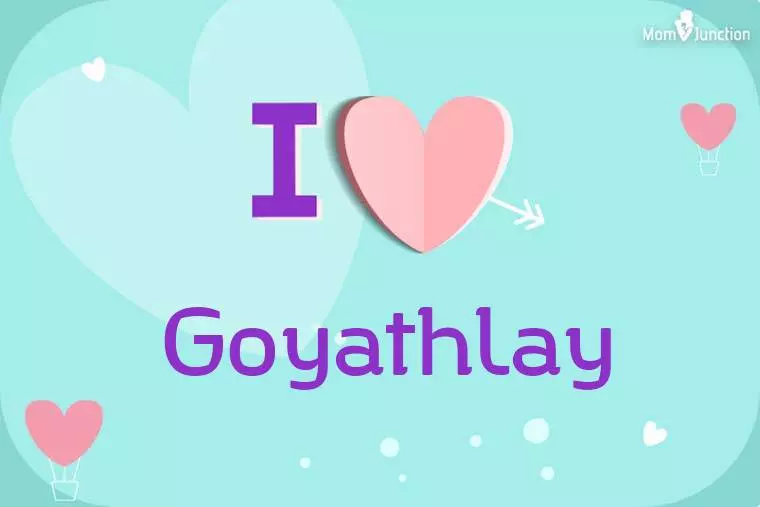 I Love Goyathlay Wallpaper