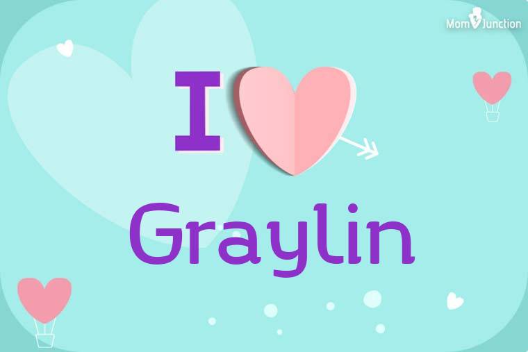 I Love Graylin Wallpaper