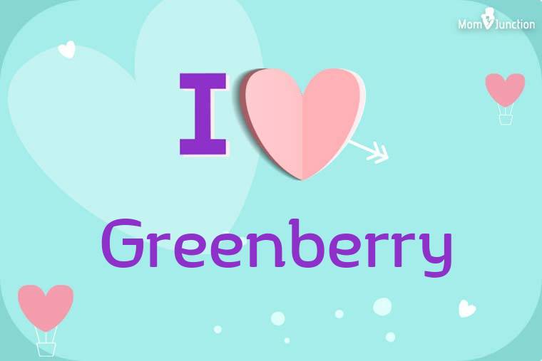 I Love Greenberry Wallpaper