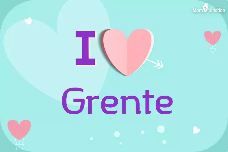 I Love Grente Wallpaper