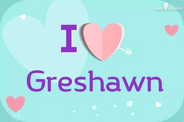 I Love Greshawn Wallpaper