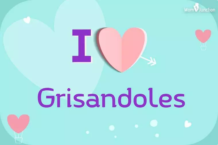 I Love Grisandoles Wallpaper