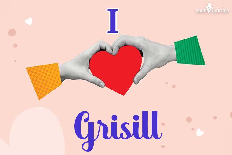 I Love Grisill Wallpaper