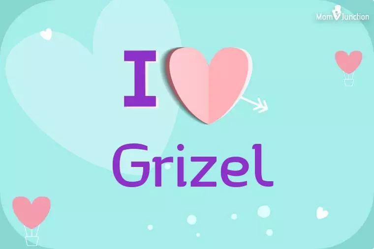 I Love Grizel Wallpaper