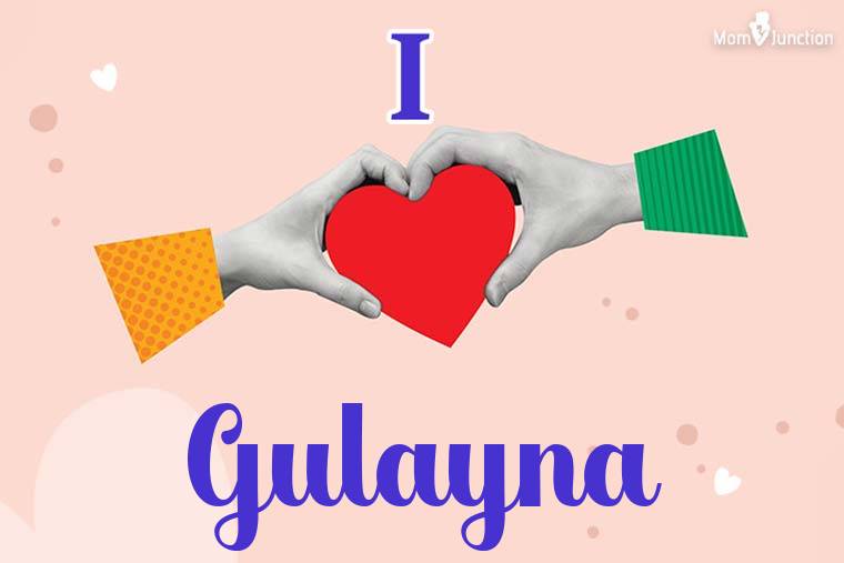 I Love Gulayna Wallpaper