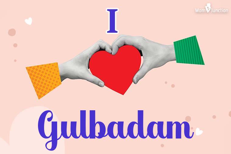 I Love Gulbadam Wallpaper