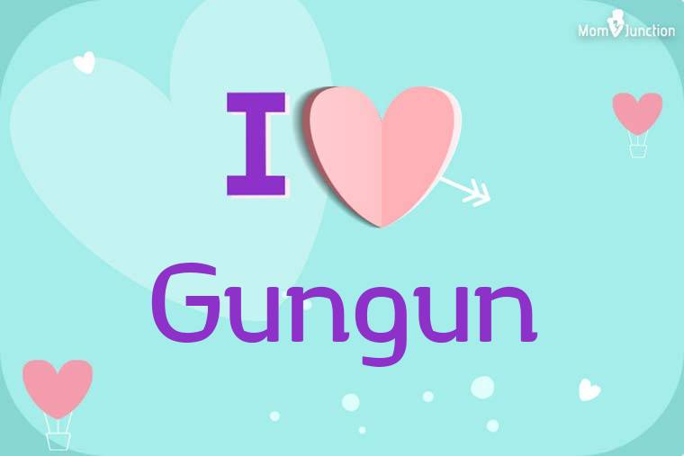 I Love Gungun Wallpaper
