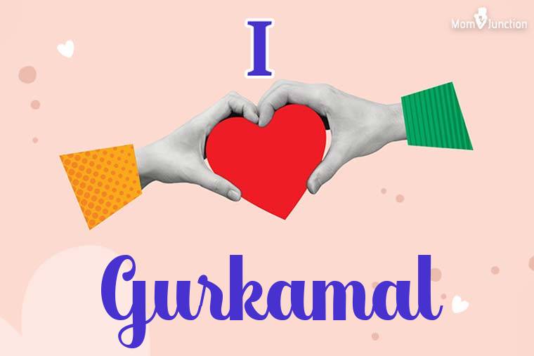 I Love Gurkamal Wallpaper