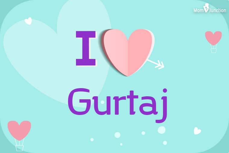 I Love Gurtaj Wallpaper