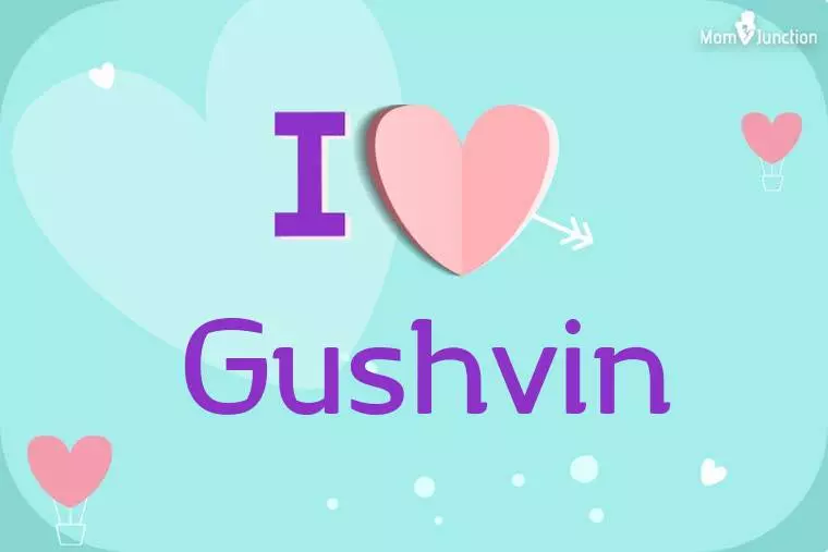 I Love Gushvin Wallpaper