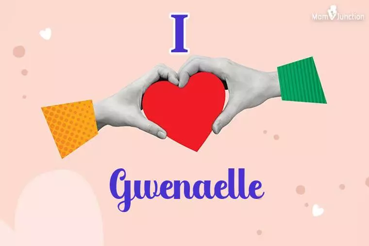 I Love Gwenaelle Wallpaper