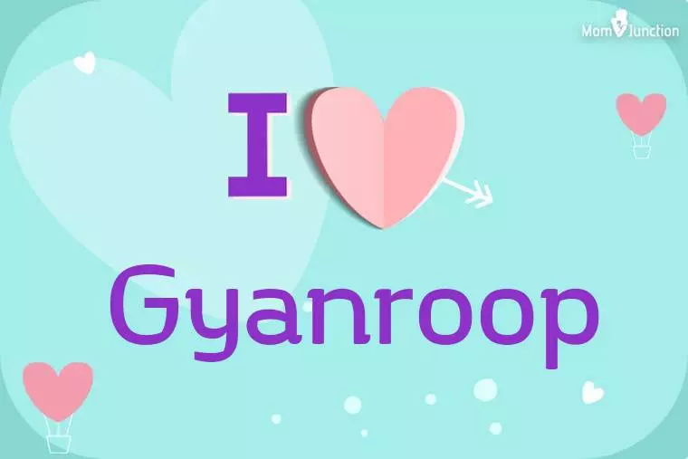 I Love Gyanroop Wallpaper