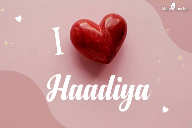 I Love Haadiya Wallpaper