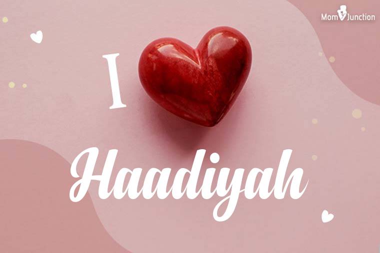I Love Haadiyah Wallpaper