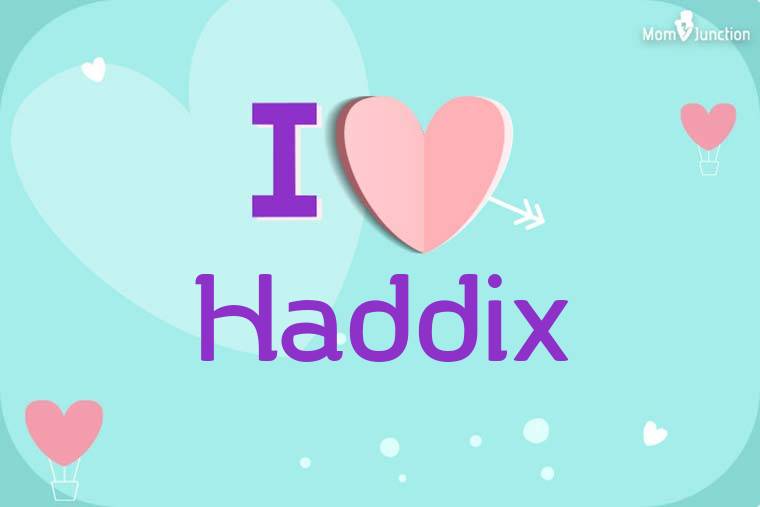 I Love Haddix Wallpaper