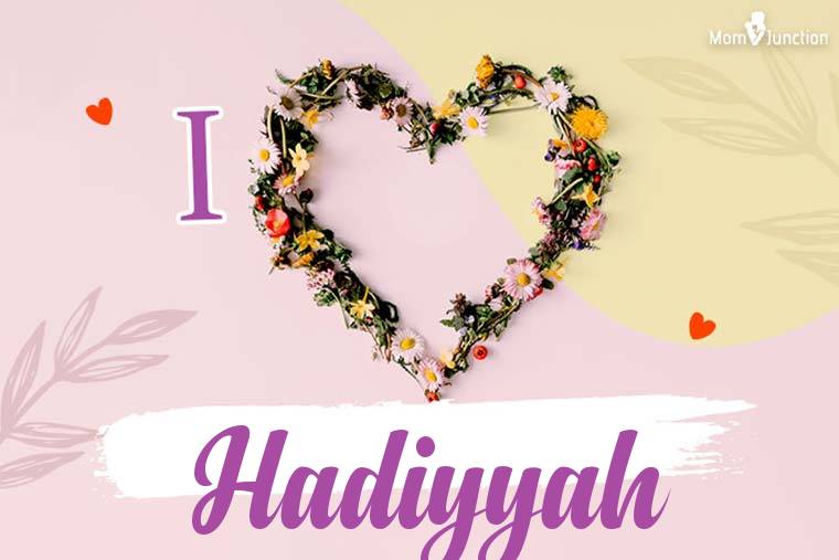 I Love Hadiyyah Wallpaper