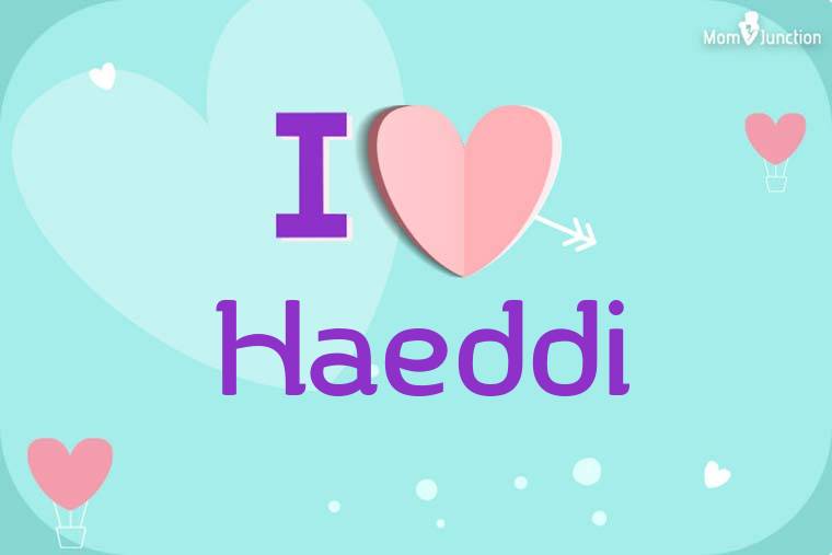 I Love Haeddi Wallpaper