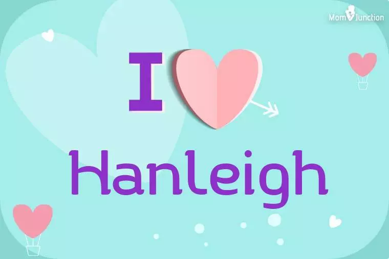 I Love Hanleigh Wallpaper