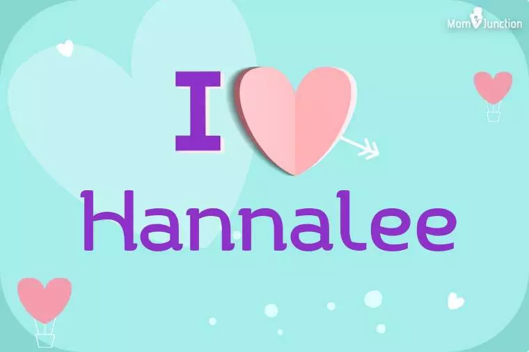 I Love Hannalee Wallpaper