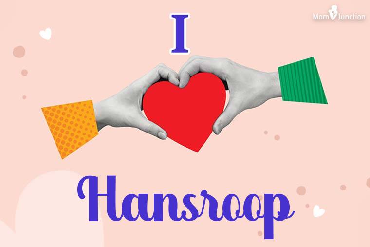 I Love Hansroop Wallpaper
