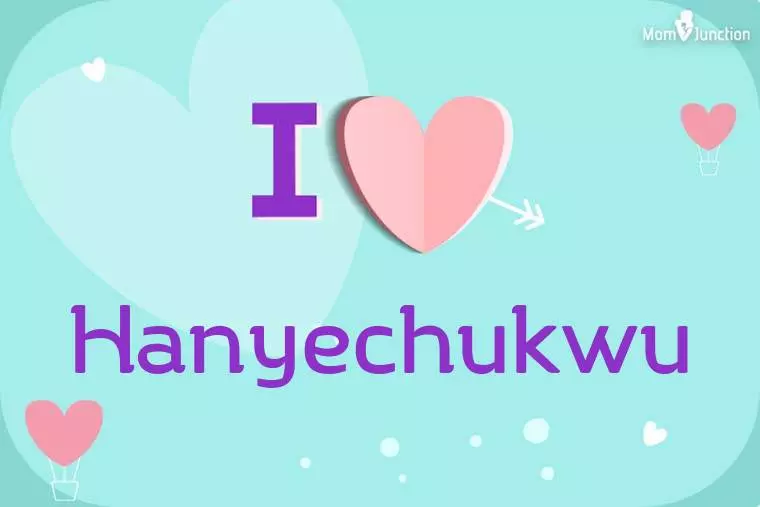 I Love Hanyechukwu Wallpaper