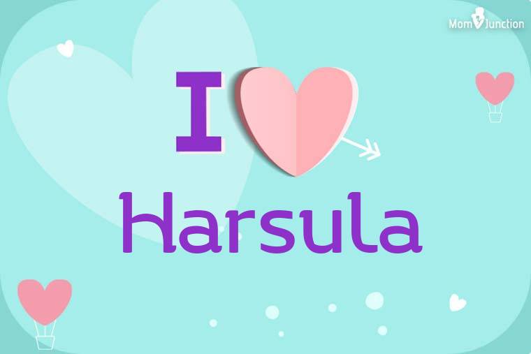 I Love Harsula Wallpaper