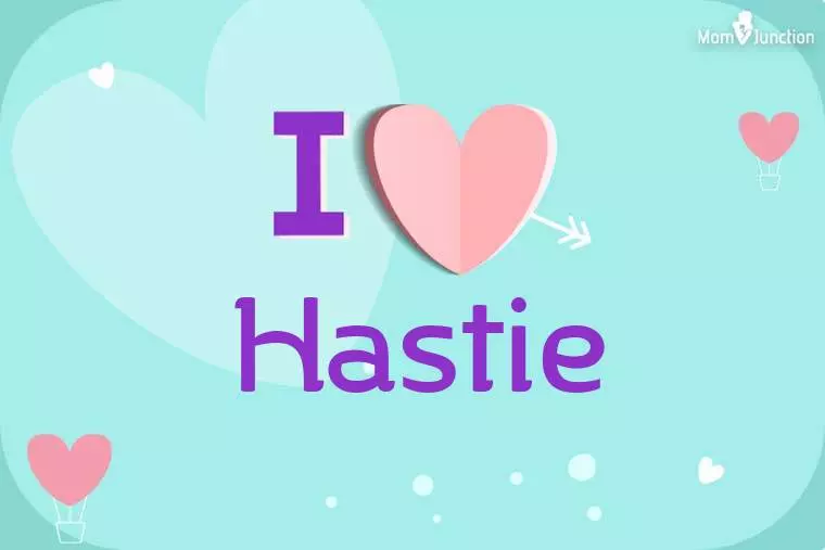 I Love Hastie Wallpaper