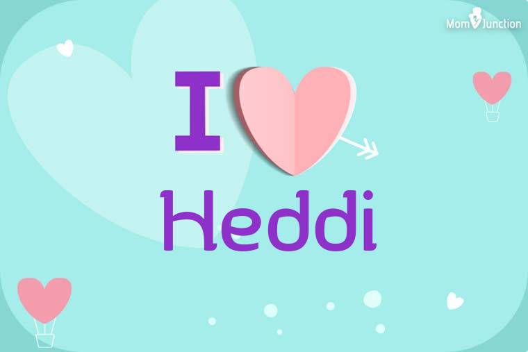 I Love Heddi Wallpaper