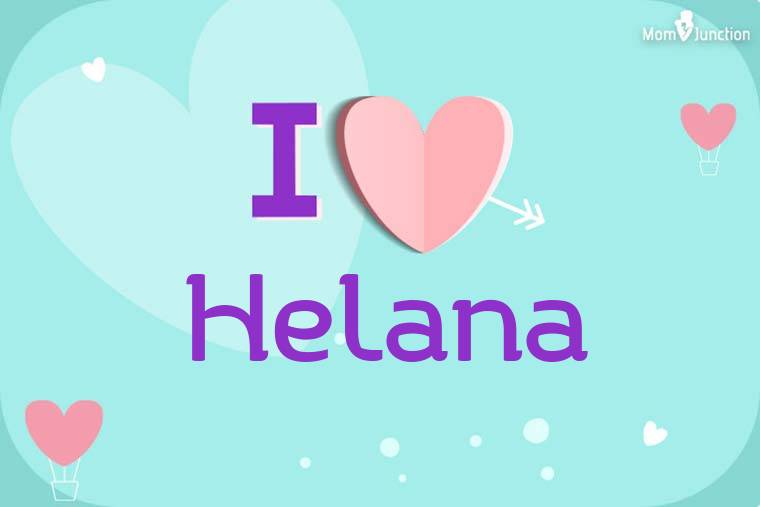 I Love Helana Wallpaper