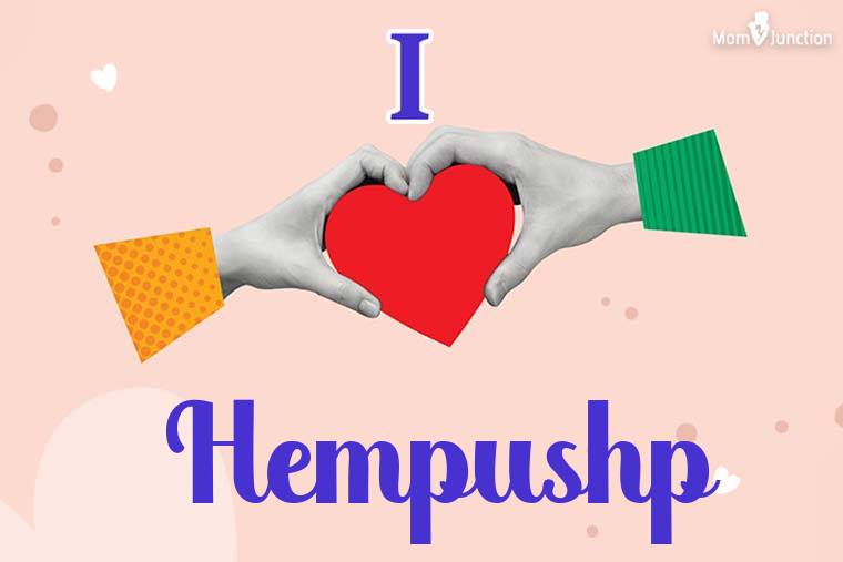 I Love Hempushp Wallpaper