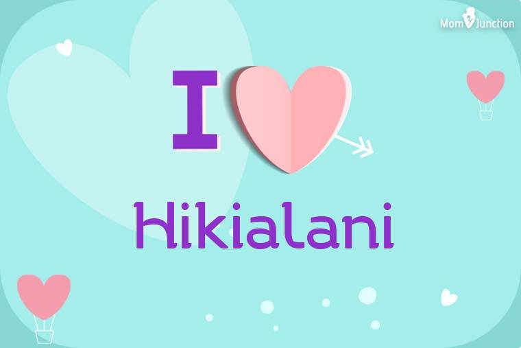 I Love Hikialani Wallpaper