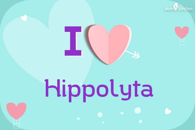 I Love Hippolyta Wallpaper