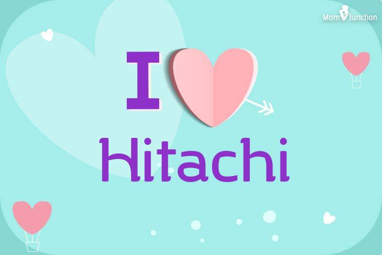 I Love Hitachi Wallpaper