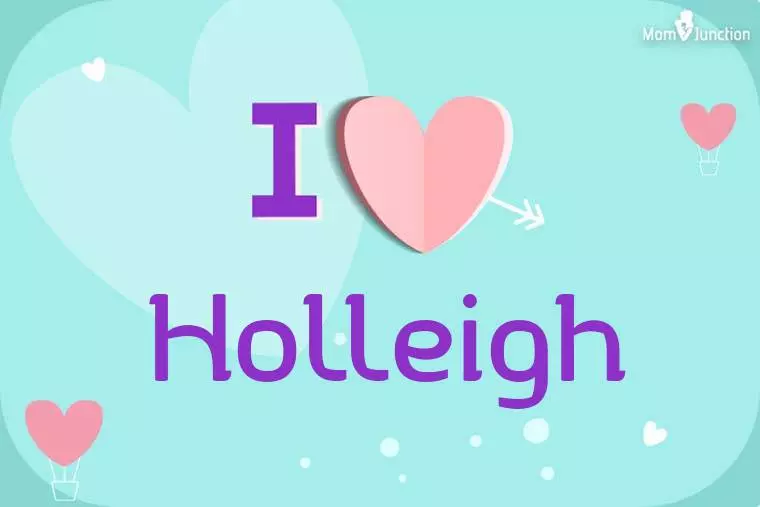 I Love Holleigh Wallpaper