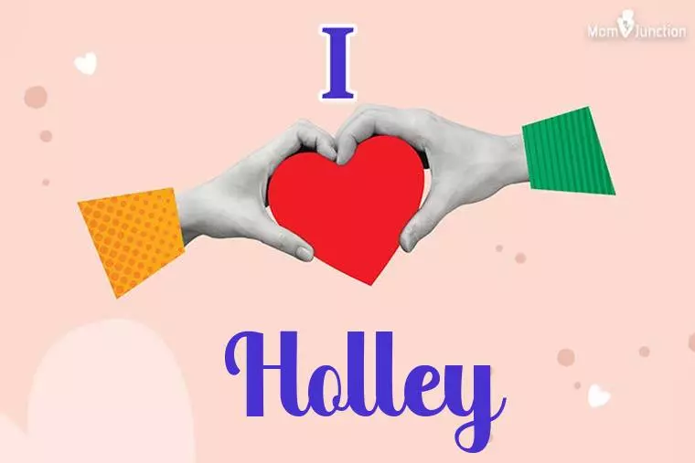 I Love Holley Wallpaper