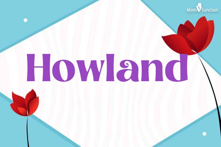Howland 3D Wallpaper