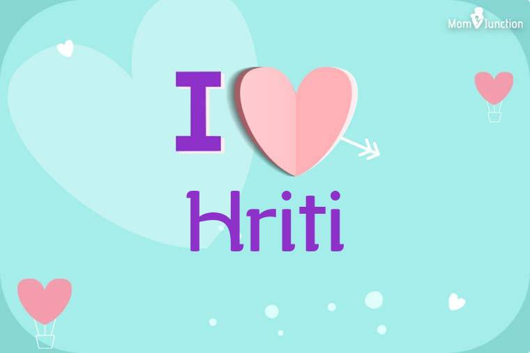 I Love Hriti Wallpaper