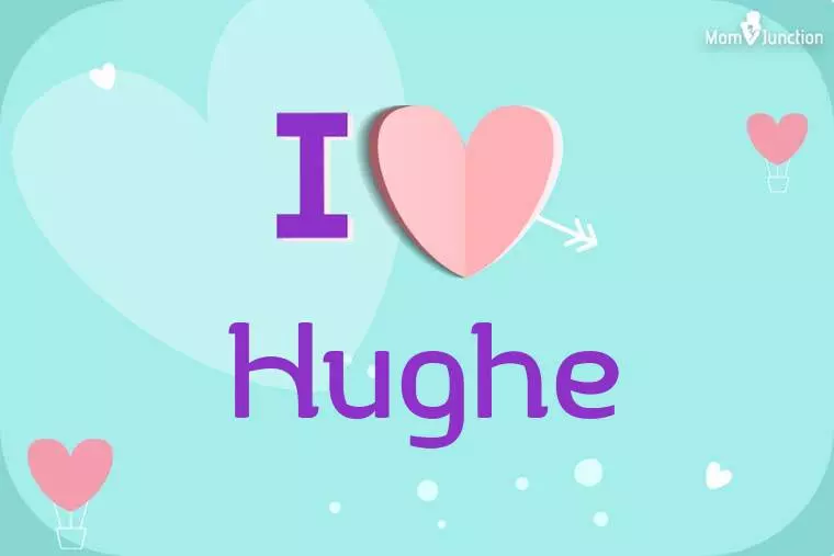 I Love Hughe Wallpaper