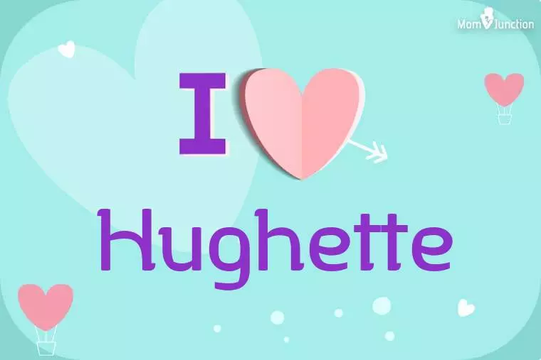 I Love Hughette Wallpaper