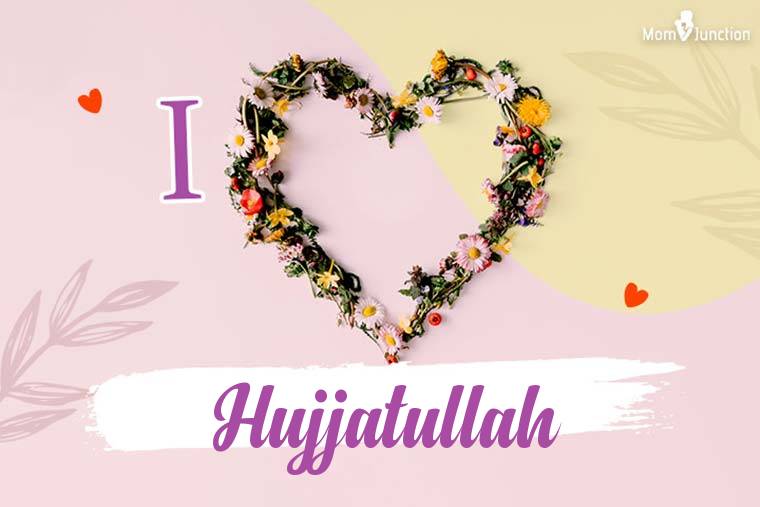 I Love Hujjatullah Wallpaper