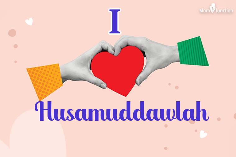 I Love Husamuddawlah Wallpaper
