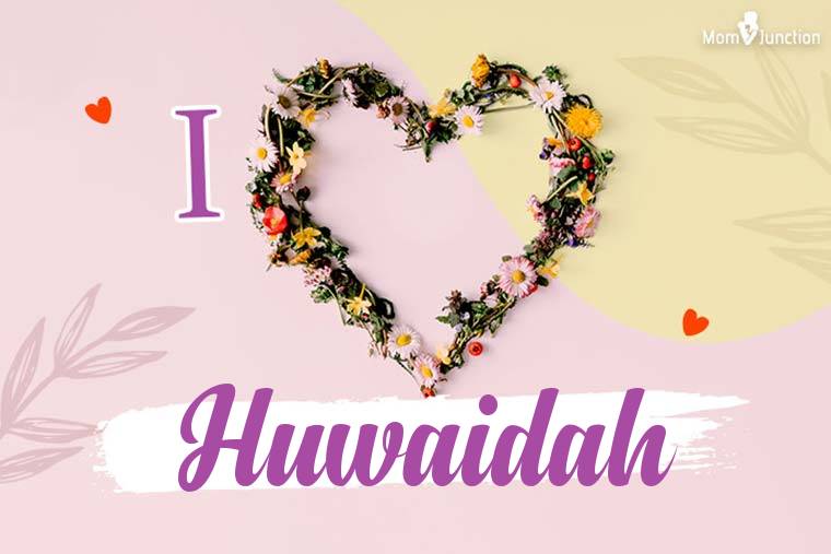 I Love Huwaidah Wallpaper
