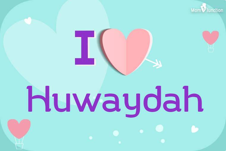 I Love Huwaydah Wallpaper