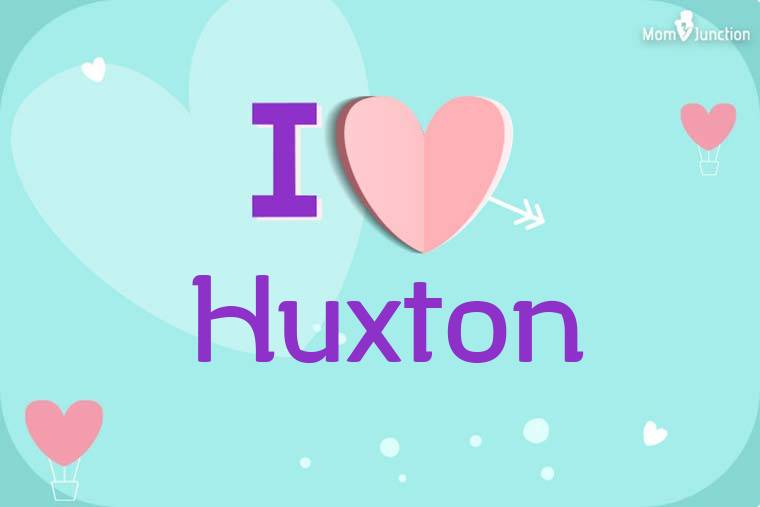 I Love Huxton Wallpaper
