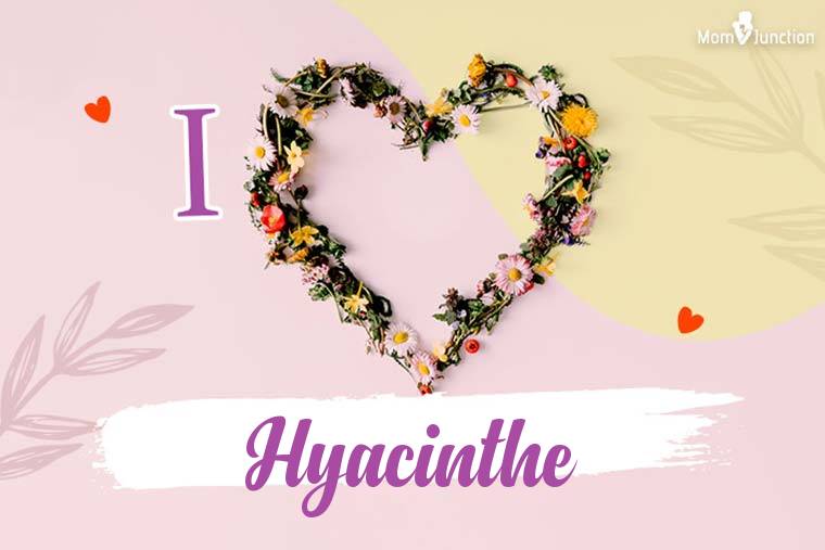 I Love Hyacinthe Wallpaper
