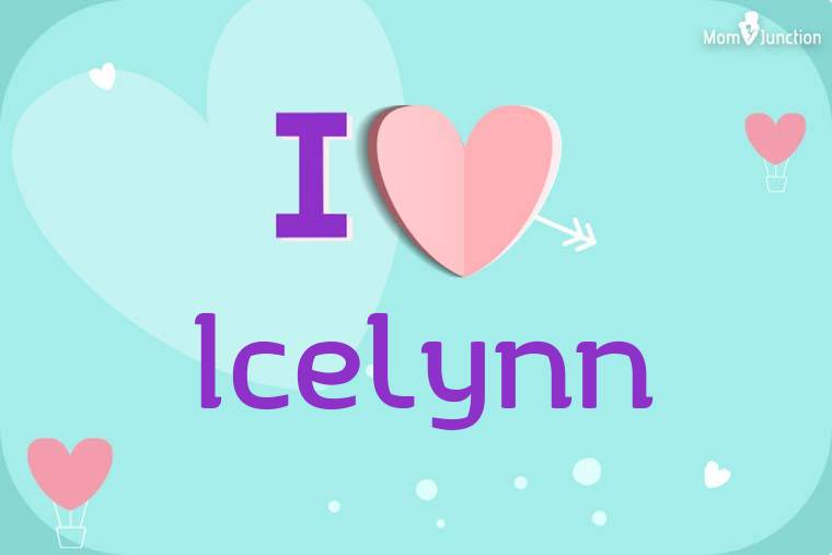 I Love Icelynn Wallpaper